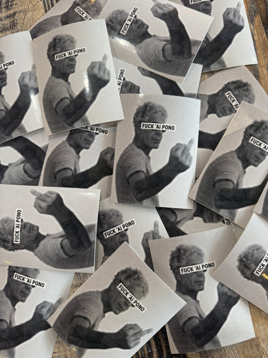 Anthony Bourdain “Fuck ‘Ai Pono” Sticker